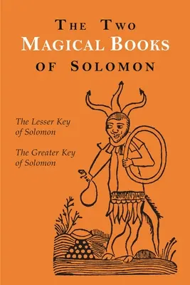 Los Dos Libros Mágicos de Salomón La Llave Mayor y la Llave Menor - The Two Magical Books of Solomon: The Greater and Lesser Keys