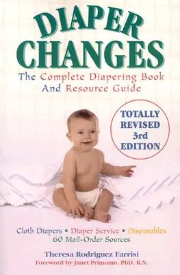 Cambios de pañal: El libro completo sobre el cambio de pañales y guía de recursos - Diaper Changes: The Complete Diapering Book and Resource Guide