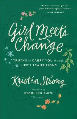 Girl Meets Change: Verdades que te llevarán a través de las transiciones de la vida - Girl Meets Change: Truths to Carry You Through Life's Transitions