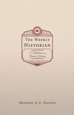 El historiador semanal: 52 reflexiones sobre la historia de la Iglesia - The Weekly Historian: 52 Reflections on Church History