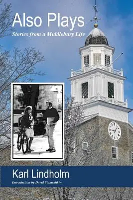 También Obras: Historias de una vida en Middlebury - Also Plays: Stories from a Middlebury Life