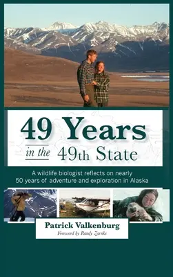 49 años en el Estado 49: Un biólogo reflexiona sobre casi 50 años de aventura y exploración en Alaska. - 49 Years in the 49th State: A wildlife biologist reflects on nearly 50 years of adventure and exploration in Alaska