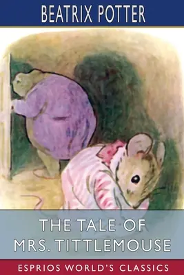 El cuento de la señora Tittlemouse (Esprios Clásicos) - The Tale of Mrs. Tittlemouse (Esprios Classics)