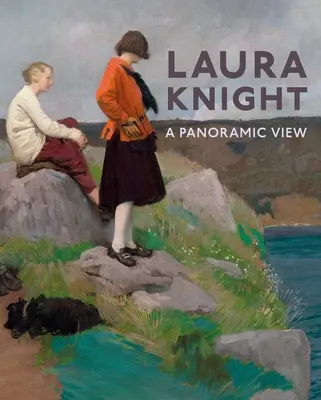 Laura Knight Una visión panorámica - Laura Knight: A Panoramic View