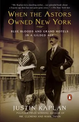 Cuando los Astor eran los dueños de Nueva York: Sangre azul y grandes hoteles en la edad dorada - When the Astors Owned New York: Blue Bloods and Grand Hotels in a Gilded Age