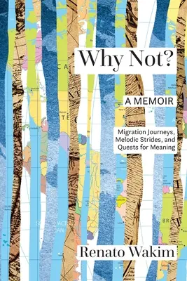 ¿Por qué no? Viajes migratorios, zancadas melódicas y búsqueda de significados - Why Not?: Migration Journeys, Melodic Strides, and Quests for Meanings