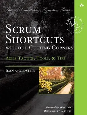 Scrum Shortcuts Without Cutting Corners: Tácticas, herramientas y consejos ágiles - Scrum Shortcuts Without Cutting Corners: Agile Tactics, Tools, & Tips