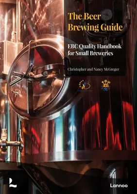 Guía para la elaboración de la cerveza: El manual de calidad Ebc para pequeñas cervecerías - The Beer Brewing Guide: The Ebc Quality Handbook for Small Breweries