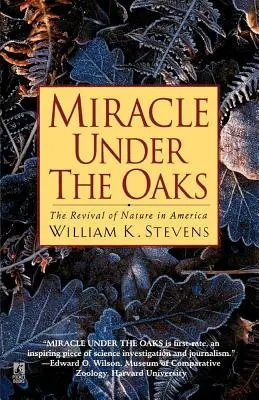 Milagro bajo los robles: El renacimiento de la naturaleza en América - Miracle Under the Oaks: The Revival of Nature in America