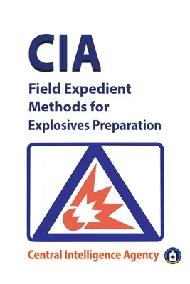 Métodos expeditivos de campo de la CIA para la preparación de explosivos - CIA Field Expedient Methods for Explosives Preparations