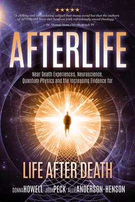 La vida después de la muerte: Experiencias Cercanas a la Muerte, Neurociencia, Física Cuántica y la Creciente Evidencia de la Vida Después de la Muerte - Afterlife: Near Death Experiences, Neuroscience, Quantum Physics and the Increasing Evidence for Life After Death