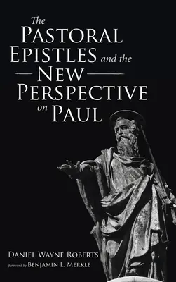 Las Epístolas Pastorales y la Nueva Perspectiva de Pablo - The Pastoral Epistles and the New Perspective on Paul