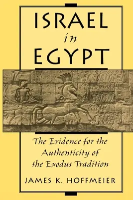 Israel en Egipto: Las pruebas de la autenticidad de la tradición del Éxodo - Israel in Egypt: The Evidence for the Authenticity of the Exodus Tradition