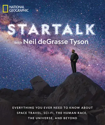 Startalk: Todo lo que necesitas saber sobre los viajes espaciales, la ciencia ficción, la raza humana, el universo y más allá. - Startalk: Everything You Ever Need to Know about Space Travel, Sci-Fi, the Human Race, the Universe, and Beyond