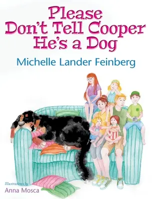 Please Don't Tell Cooper He's a Dog, Libro 1 de la serie Cooper el perro (Mom's Choice Award Recipient-Gold) - Please Don't Tell Cooper He's a Dog, Book 1 of the Cooper the Dog series (Mom's Choice Award Recipient-Gold)