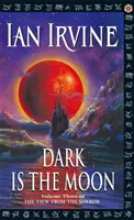 Dark Is The Moon - The View From The Mirror, Volume Three (Una novela de tres mundos) - Dark Is The Moon - The View From The Mirror, Volume Three (A Three Worlds Novel)