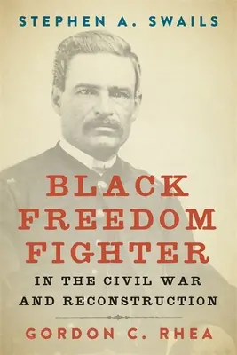 Stephen A. Swails: Luchador negro por la libertad en la Guerra Civil y la Reconstrucción - Stephen A. Swails: Black Freedom Fighter in the Civil War and Reconstruction