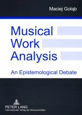 Análisis de obras musicales: Un debate epistemológico - Musical Work Analysis: An Epistemological Debate