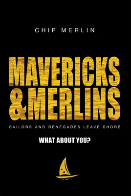 Mavericks & Merlins: Sailors and Renegades Leave Shore, ¿Y tú? - Mavericks & Merlins: Sailors and Renegades Leave Shore, What about You?