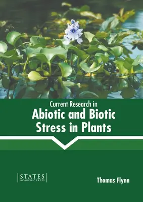 Investigación actual sobre el estrés abiótico y biótico en las plantas - Current Research in Abiotic and Biotic Stress in Plants