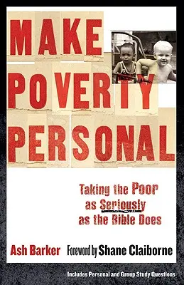 Hacer de la pobreza algo personal: Tomarse a los pobres tan en serio como la Biblia - Make Poverty Personal: Taking the Poor as Seriously as the Bible Does