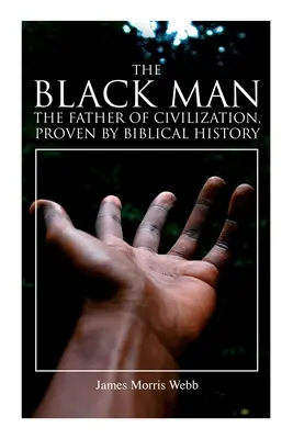 El Hombre Negro, Padre de la Civilización, Probado por la Historia Bíblica - The Black Man, the Father of Civilization, Proven by Biblical History