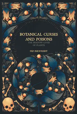 Maldiciones y venenos botánicos: La vida en sombras de las plantas - Botanical Curses and Poisons: The Shadow-Lives of Plants