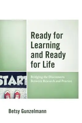 Preparados para aprender y para la vida: Cómo salvar las distancias entre la investigación y la práctica - Ready for Learning and Ready for Life: Bridging the Disconnects Between Research and Practice