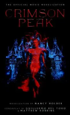 Crimson Peak: Novelización oficial de la película - Crimson Peak: The Official Movie Novelization