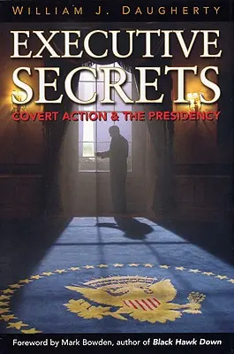 Secretos ejecutivos: La acción encubierta y la Presidencia - Executive Secrets: Covert Action and the Presidency