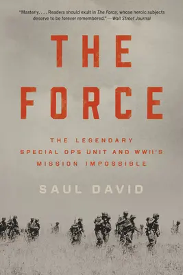 La Fuerza: La legendaria unidad de operaciones especiales y la misión imposible de la Segunda Guerra Mundial - The Force: The Legendary Special Ops Unit and Wwii's Mission Impossible