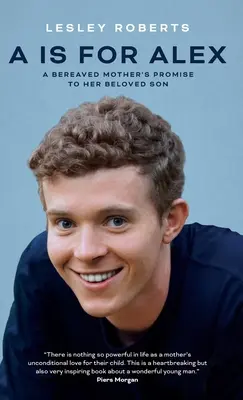 A is for Alex: la promesa de una madre en duelo a su amado hijo - A is for Alex: A Bereaved Mother's Promise to her Beloved Son