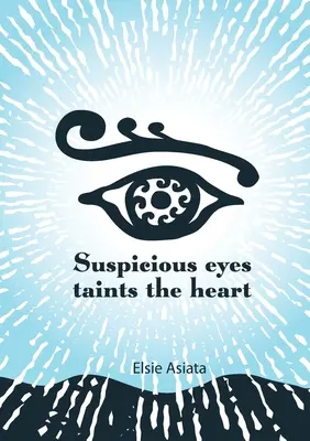 Los ojos sospechosos manchan el corazón - Suspicious Eyes Taints The Heart