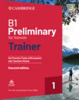 B1 Preliminary for Schools Trainer 1 for the Revised 2020 Exam Seis exámenes prácticos con respuestas y notas del profesor con audio descargable - B1 Preliminary for Schools Trainer 1 for the Revised 2020 Exam Six Practice Tests with Answers and Teacher's Notes with Downloadable Audio