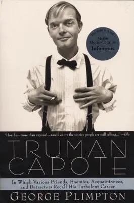 Truman Capote: En el que varios amigos, enemigos, conocidos y detractores recuerdan su turbulenta carrera. - Truman Capote: In Which Various Friends, Enemies, Acquaintences and Detractors Recall His Turbulent Career