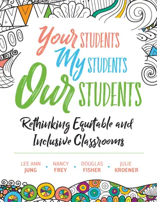 Sus alumnos, mis alumnos, nuestros alumnos: Repensar las aulas equitativas e inclusivas - Your Students, My Students, Our Students: Rethinking Equitable and Inclusive Classrooms