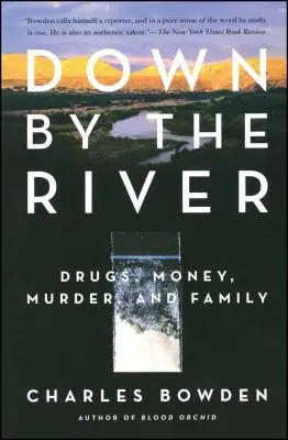 A orillas del río: Drogas, dinero, asesinatos y familia - Down by the River: Drugs, Money, Murder, and Family