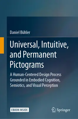 Pictogramas Universales, Intuitivos y Permanentes: Un proceso de diseño centrado en el ser humano basado en la cognición incorporada, la semiótica y la percepción visual - Universal, Intuitive, and Permanent Pictograms: A Human-Centered Design Process Grounded in Embodied Cognition, Semiotics, and Visual Perception