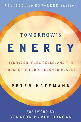 La energía del mañana: hidrógeno, pilas de combustible y perspectivas para un planeta más limpio - Tomorrow's Energy: Hydrogen, Fuel Cells, and the Prospects for a Cleaner Planet