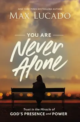 Nunca estás solo: Confía en el milagro de la presencia y el poder de Dios - You Are Never Alone: Trust in the Miracle of God's Presence and Power