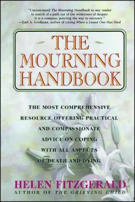 El manual del duelo: El recurso más completo que ofrece consejos prácticos y compasivos para afrontar todos los aspectos de la muerte y la muerte. - The Mourning Handbook: The Most Comprehensive Resource Offering Practical and Compassionate Advice on Coping with All Aspects of Death and Dy