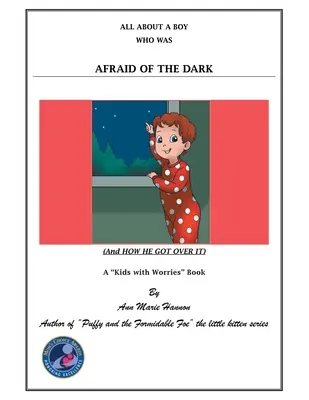 Todo sobre un niño que tenía miedo a la oscuridad (y cómo lo superó) - All About a Boy Who Was Afraid of the Dark: (And How He Got over It)