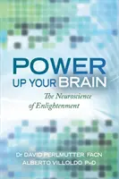 Potencia tu Cerebro - La Neurociencia de la Iluminación - Power Up Your Brain - The Neuroscience of Enlightenment