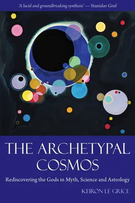 El Cosmos Arquetípico: El redescubrimiento de los dioses en el mito, la ciencia y la astrología - The Archetypal Cosmos: Rediscovering the Gods in Myth, Science and Astrology