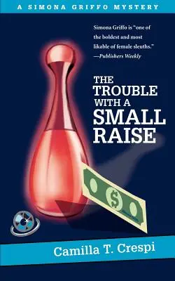 El problema de un pequeño aumento: Un misterio de Simona Griffo - The Trouble With a Small Raise: A Simona Griffo Mystery