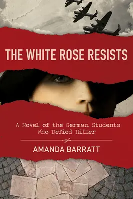 La rosa blanca resiste: Una novela de los estudiantes alemanes que desafiaron a Hitler - The White Rose Resists: A Novel of the German Students Who Defied Hitler