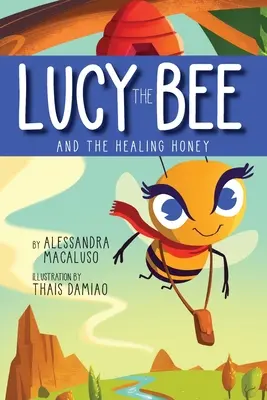 Lucy la abeja y la miel curativa - Lucy the Bee and the Healing Honey