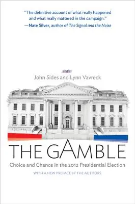 La apuesta: Elección y azar en las elecciones presidenciales de 2012 - Edición actualizada - The Gamble: Choice and Chance in the 2012 Presidential Election - Updated Edition