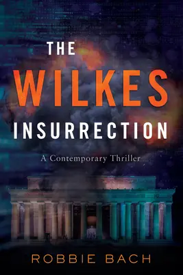 La insurrección de Wilkes: Un thriller contemporáneo - The Wilkes Insurrection: A Contemporary Thriller