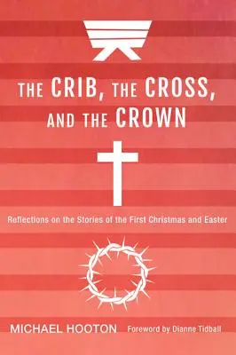 El pesebre, la cruz y la corona - The Crib, the Cross, and the Crown
